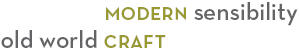 Modern sensibility, old world craft